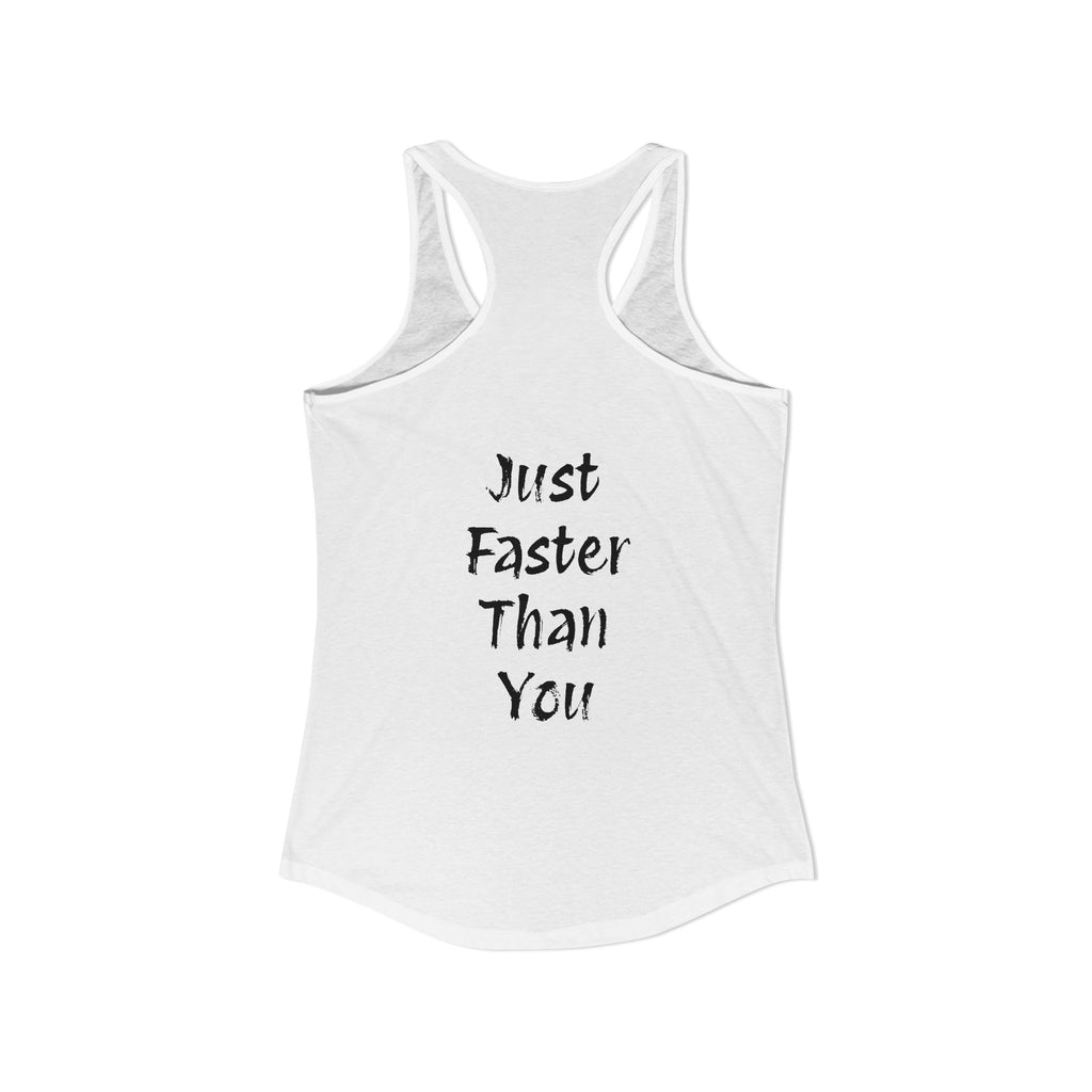 Faster Than You Racerback Tank