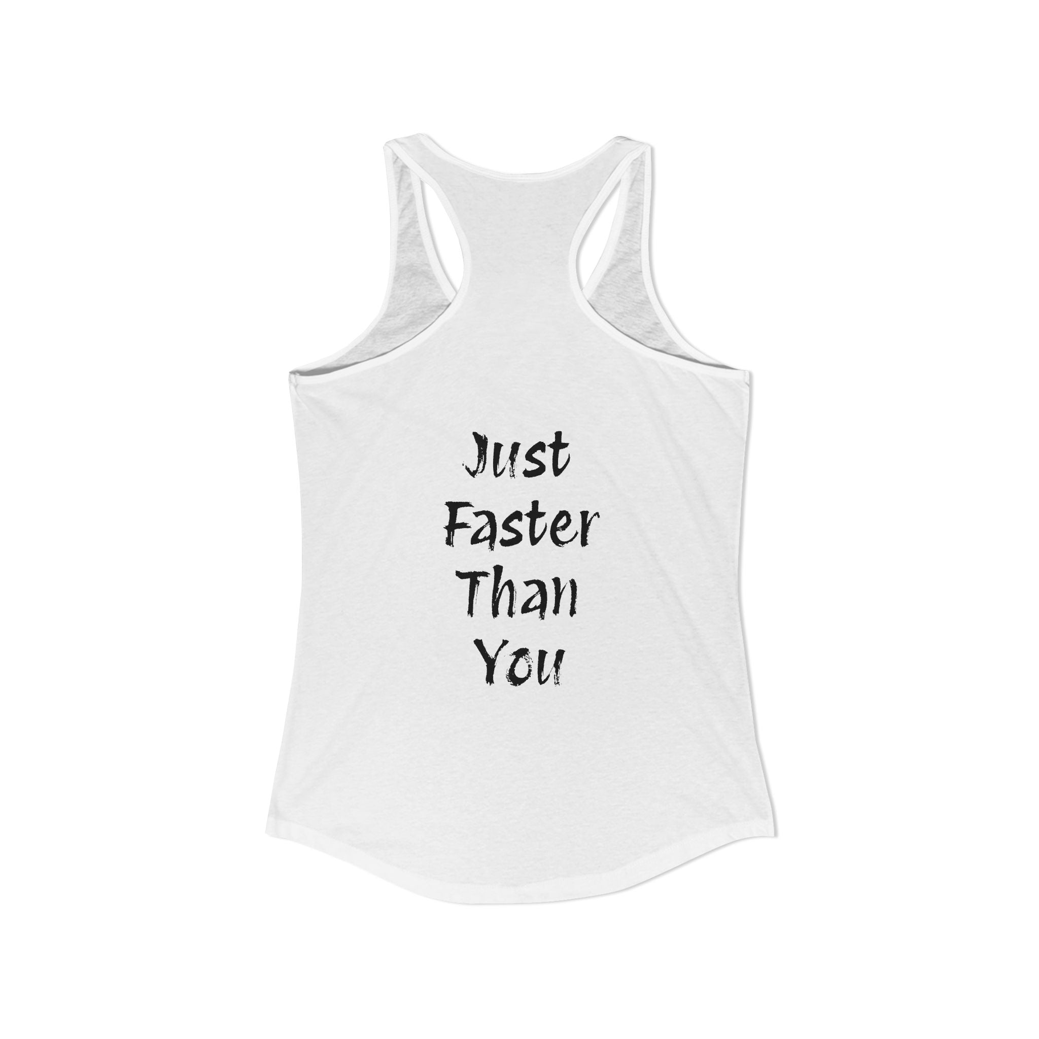 Faster Than You Racerback Tank