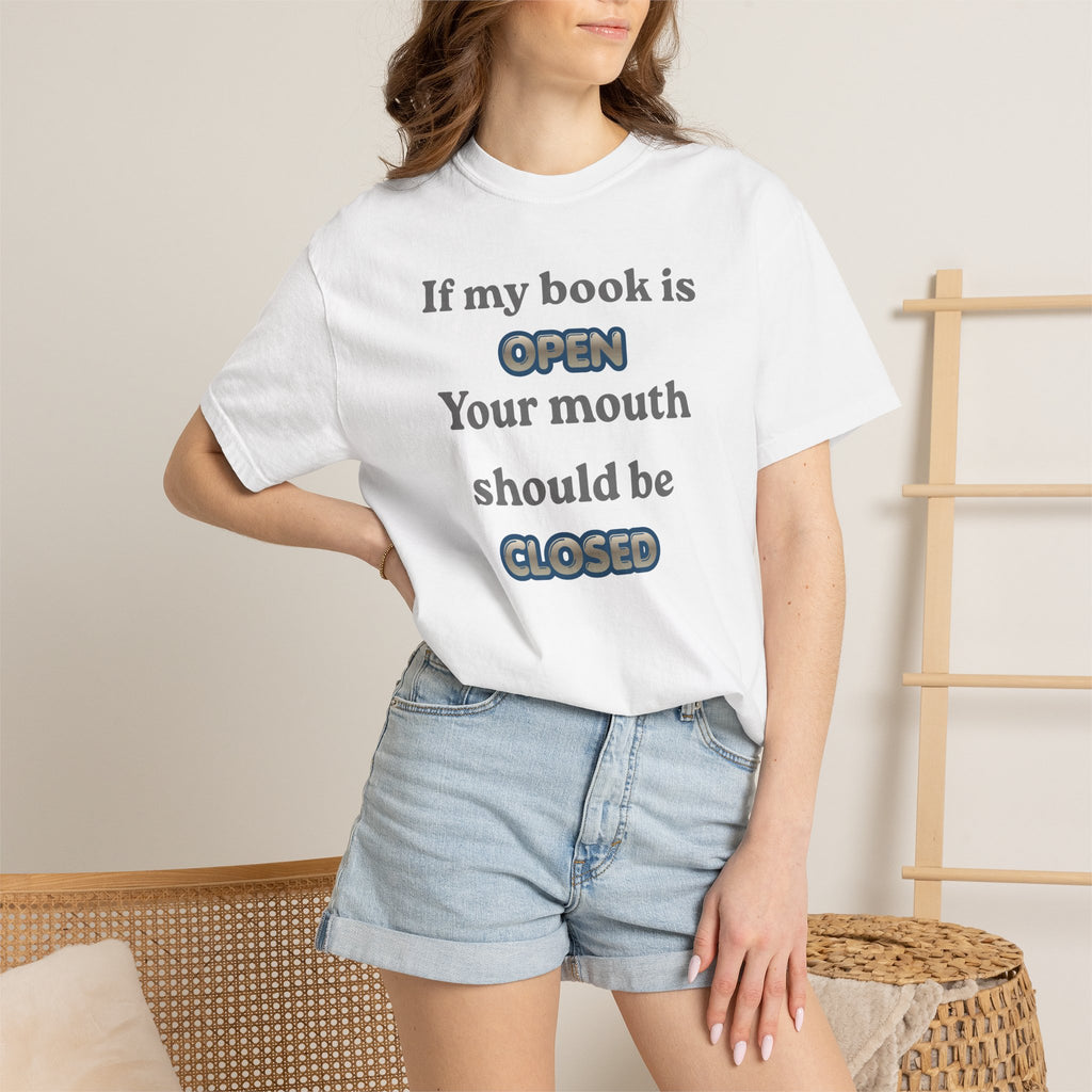 T-Shirt — "If My Book Is Open Your Mouth Should Be Closed" Reading Tee