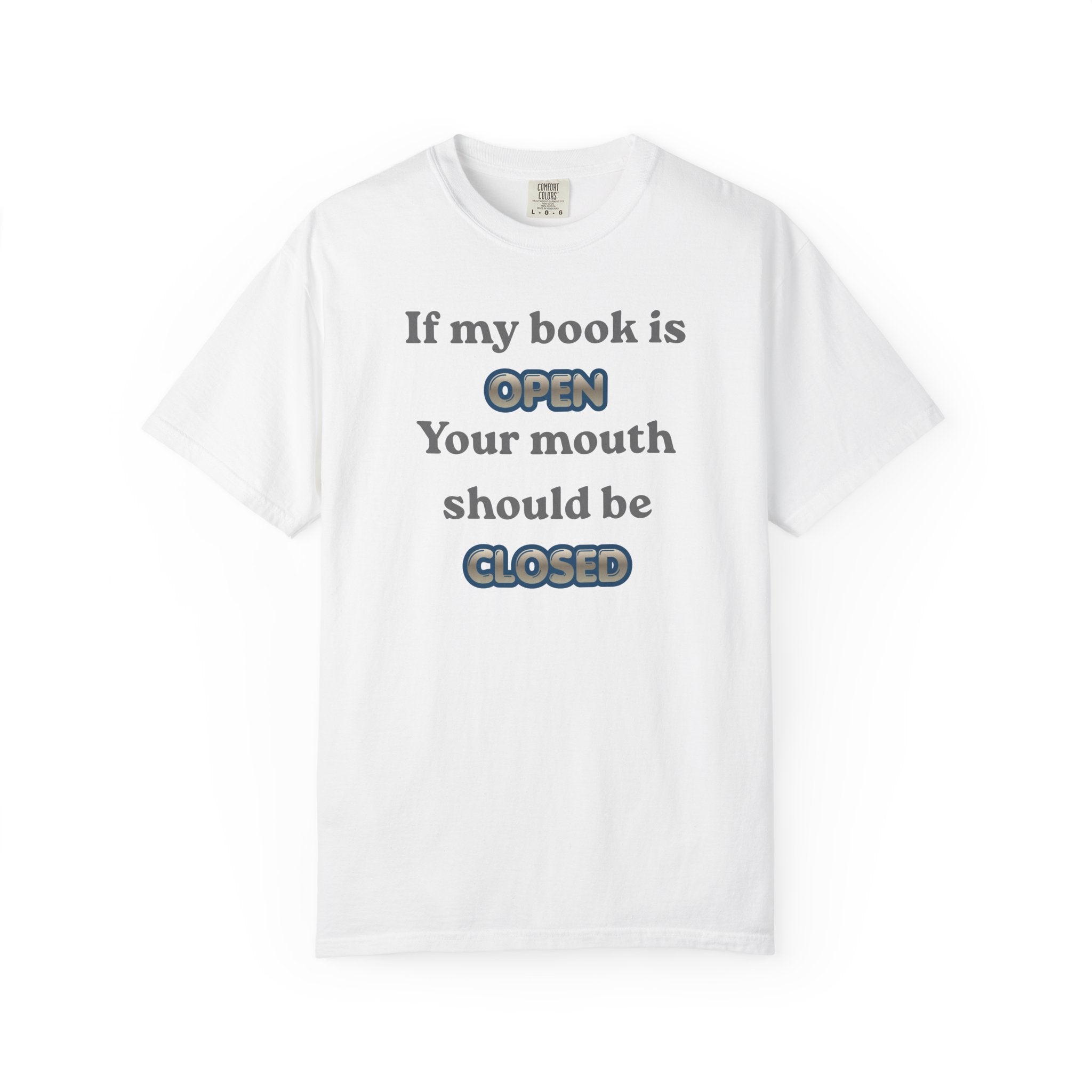 T-Shirt — "If My Book Is Open Your Mouth Should Be Closed" Reading Tee
