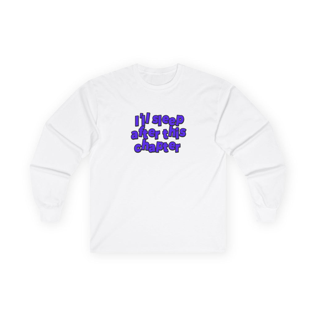Long Sleeve Tee — "I'll Sleep After This Chapter" Cozy Reader Shirt