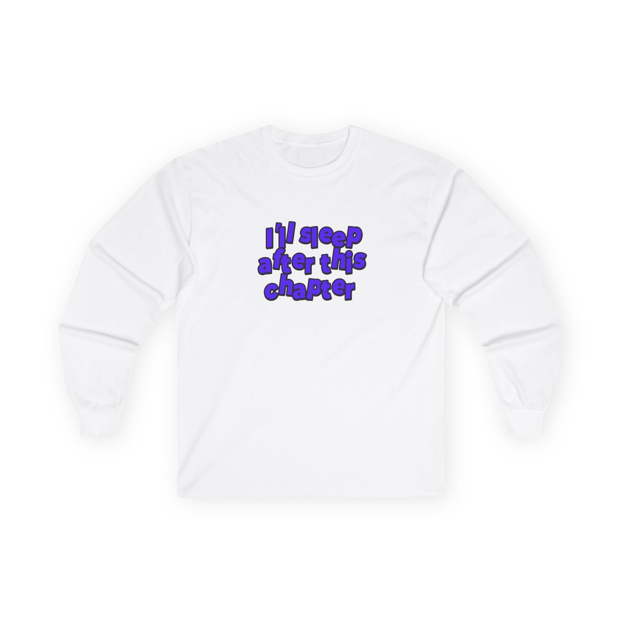 Long Sleeve Tee — "I'll Sleep After This Chapter" Cozy Reader Shirt