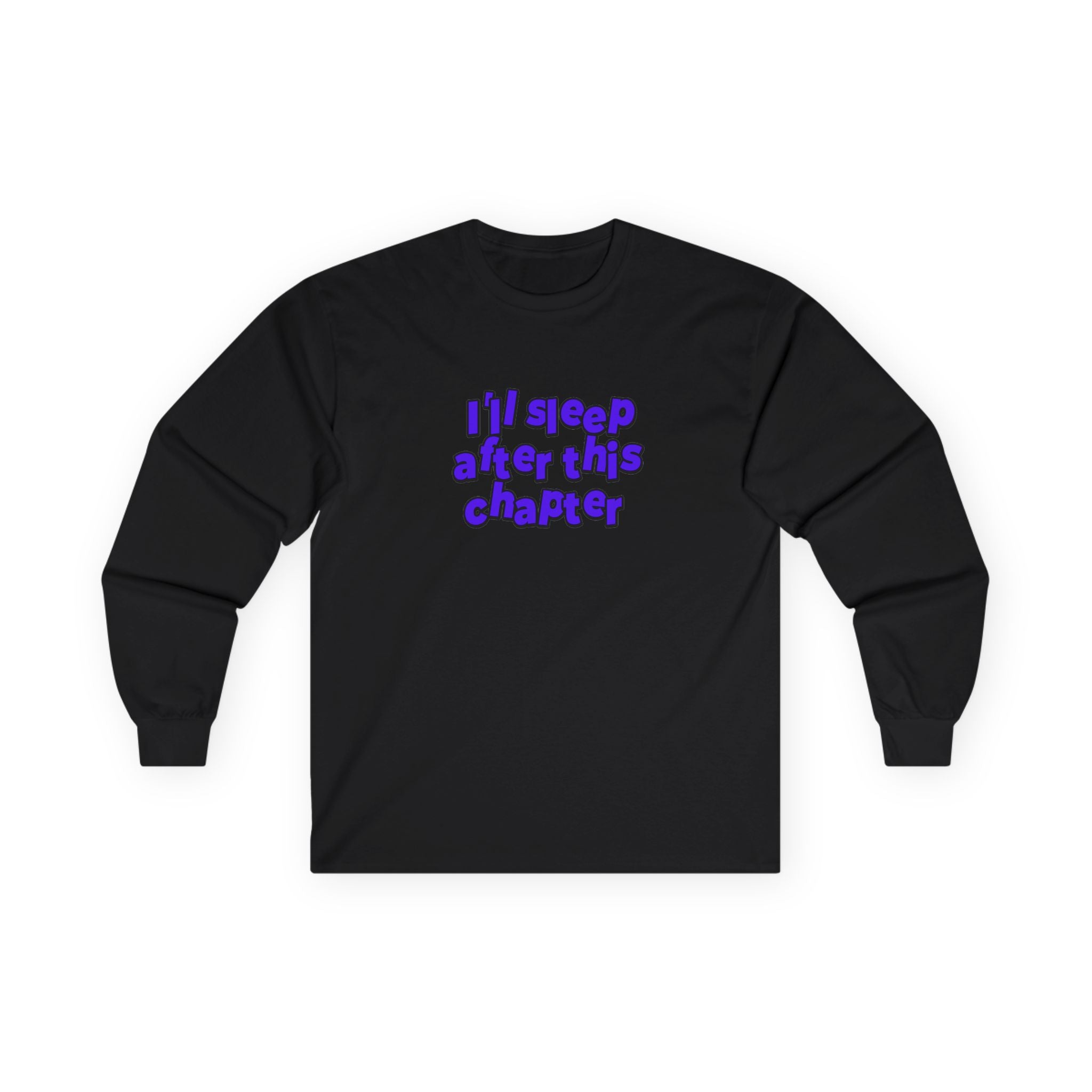 Long Sleeve Tee — "I'll Sleep After This Chapter" Cozy Reader Shirt