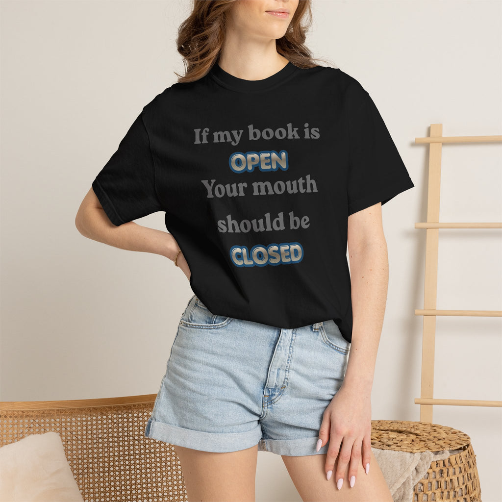 T-Shirt — "If My Book Is Open Your Mouth Should Be Closed" Reading Tee